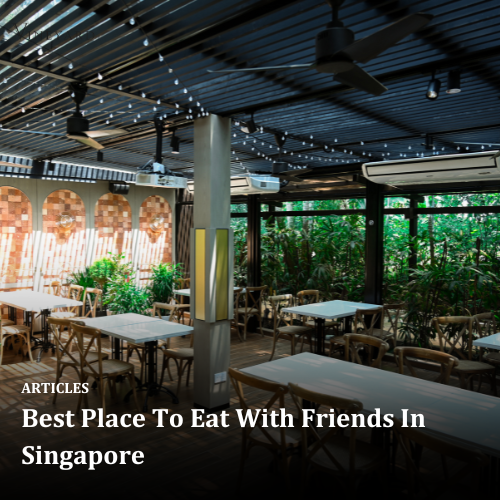 Best Place To Eat With Friends In Singapore