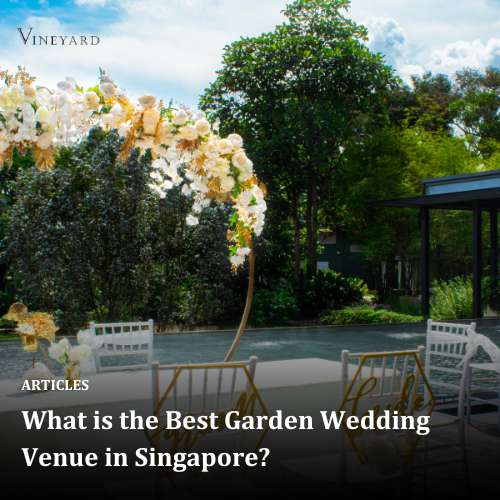 What is the Best Garden Wedding Venue in Singapore?