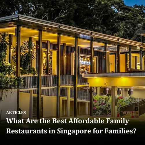 What Are the Best Affordable Family Restaurants in Singapore for Families?