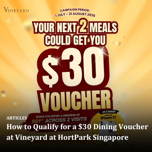 How to Qualify for a $30 Dining Voucher at Vineyard at HortPark Singapore