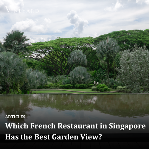 Which French Restaurant in Singapore Has the Best Garden View?