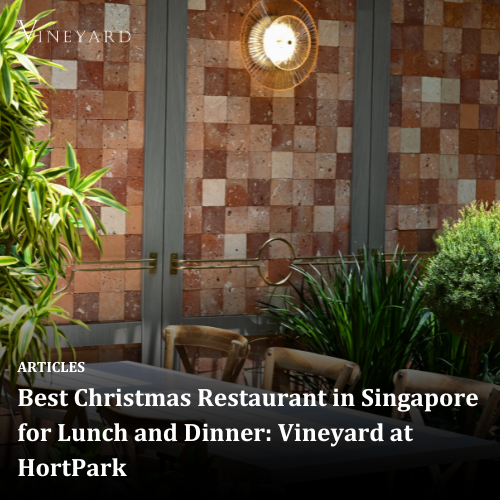 Best Christmas Restaurant in Singapore for Lunch and Dinner: Vineyard at HortPark