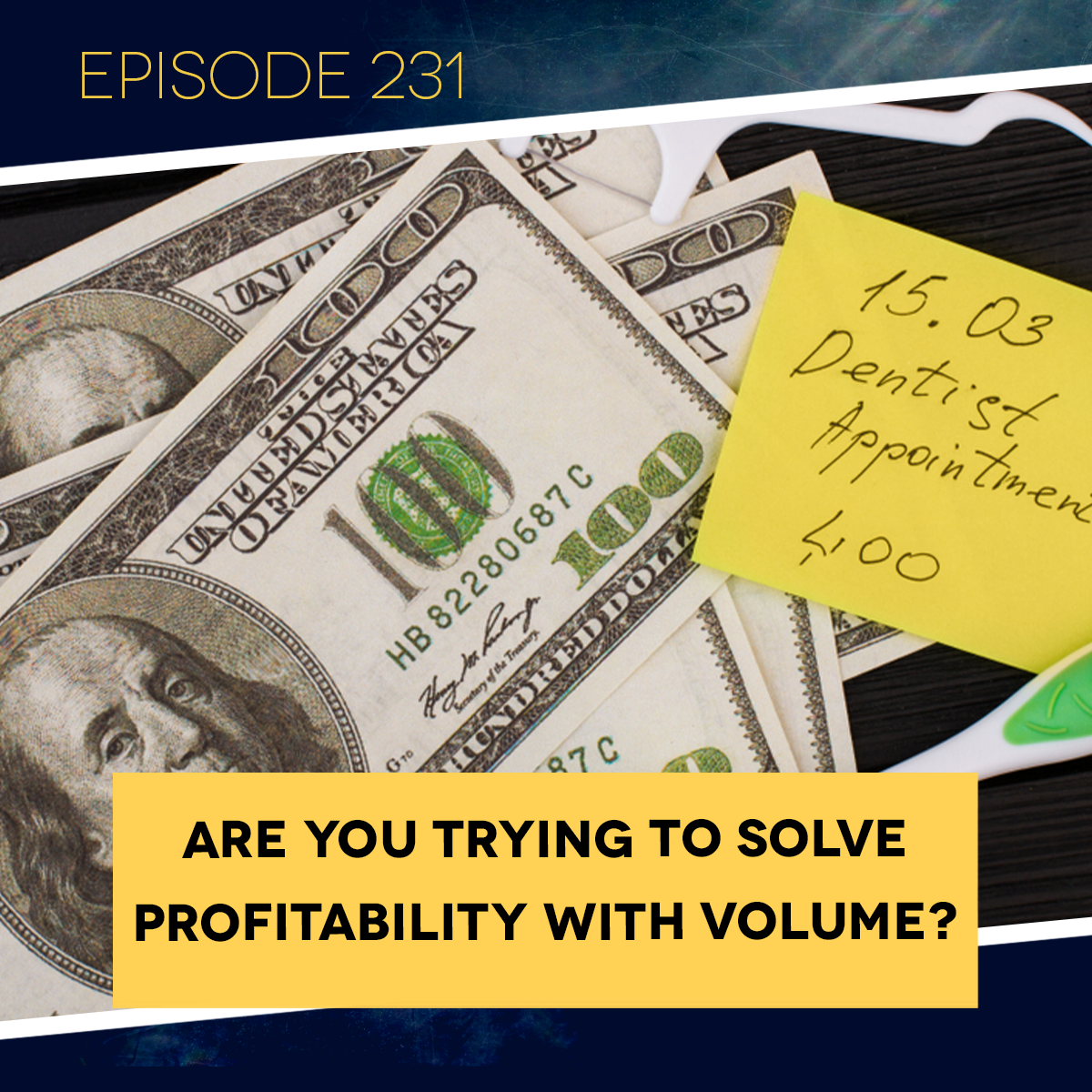 Ep. 231: Are You Trying to Solve Profitability with Volume?&nbsp;