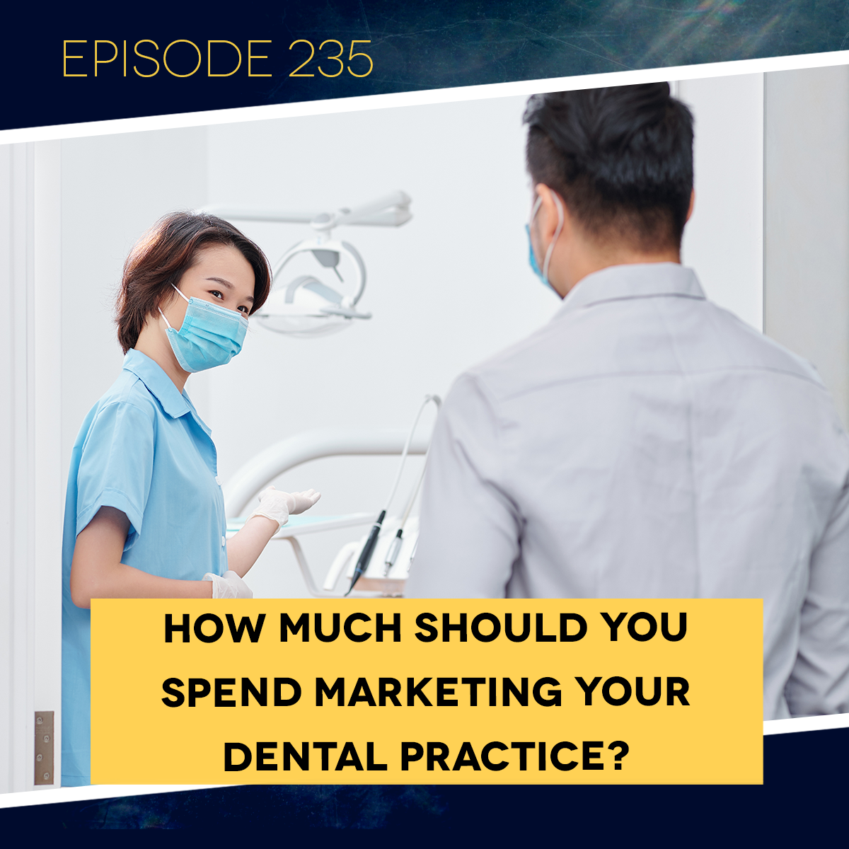 Ep. 235: How Much Should You Spend Marketing Your Dental Practice?&nbsp;