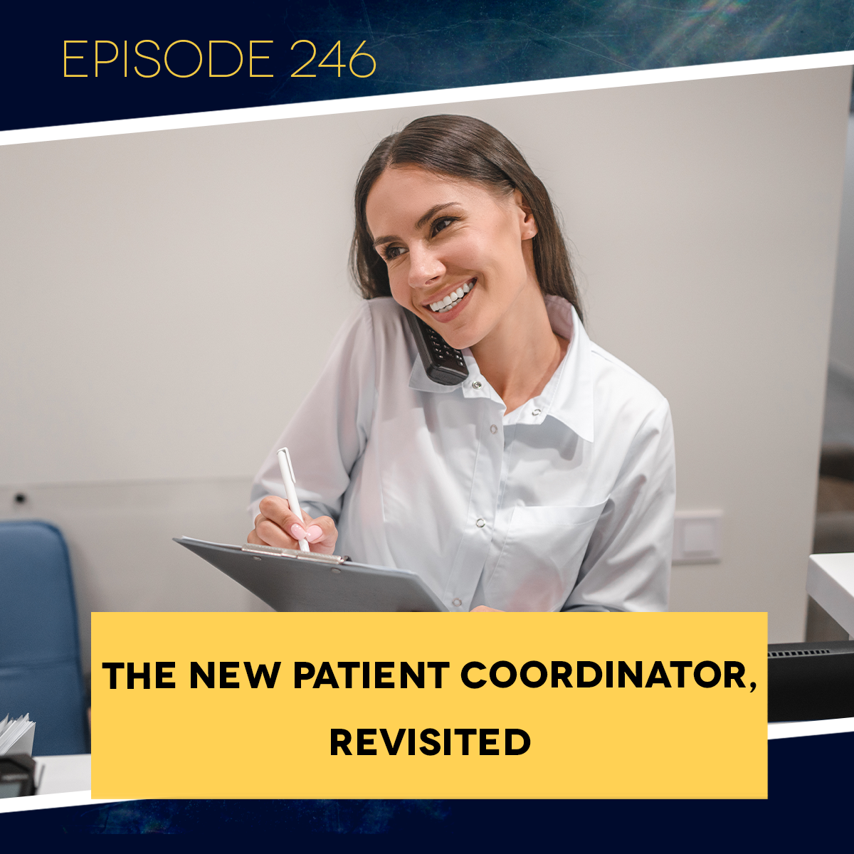 Ep. 246: New Patient Coordinator, Revisited