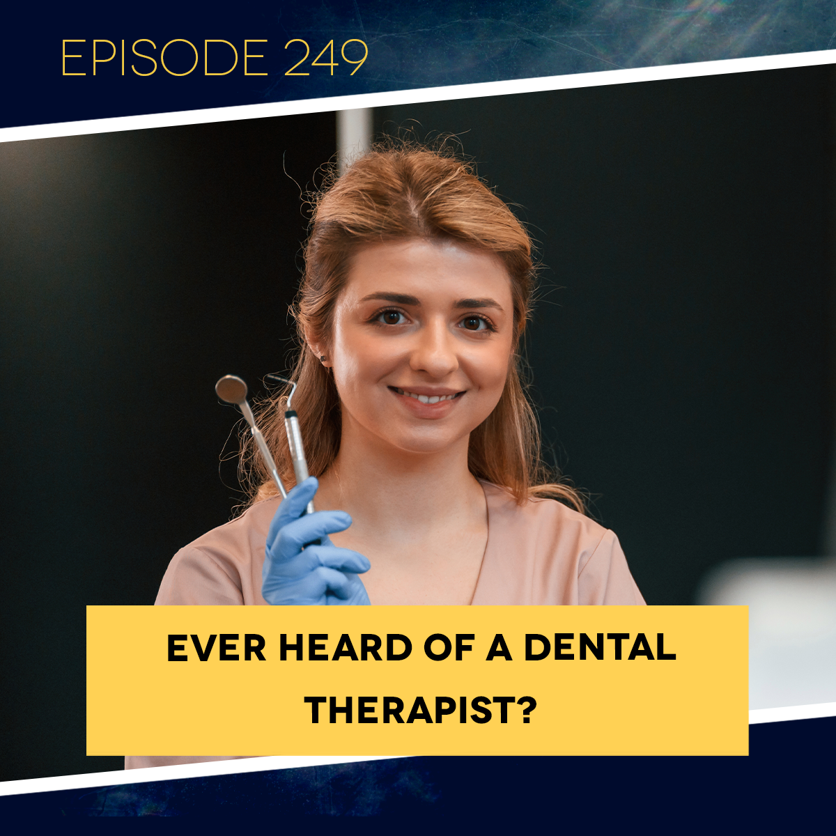 Ep. 249: Ever Heard of a Dental Therapist?