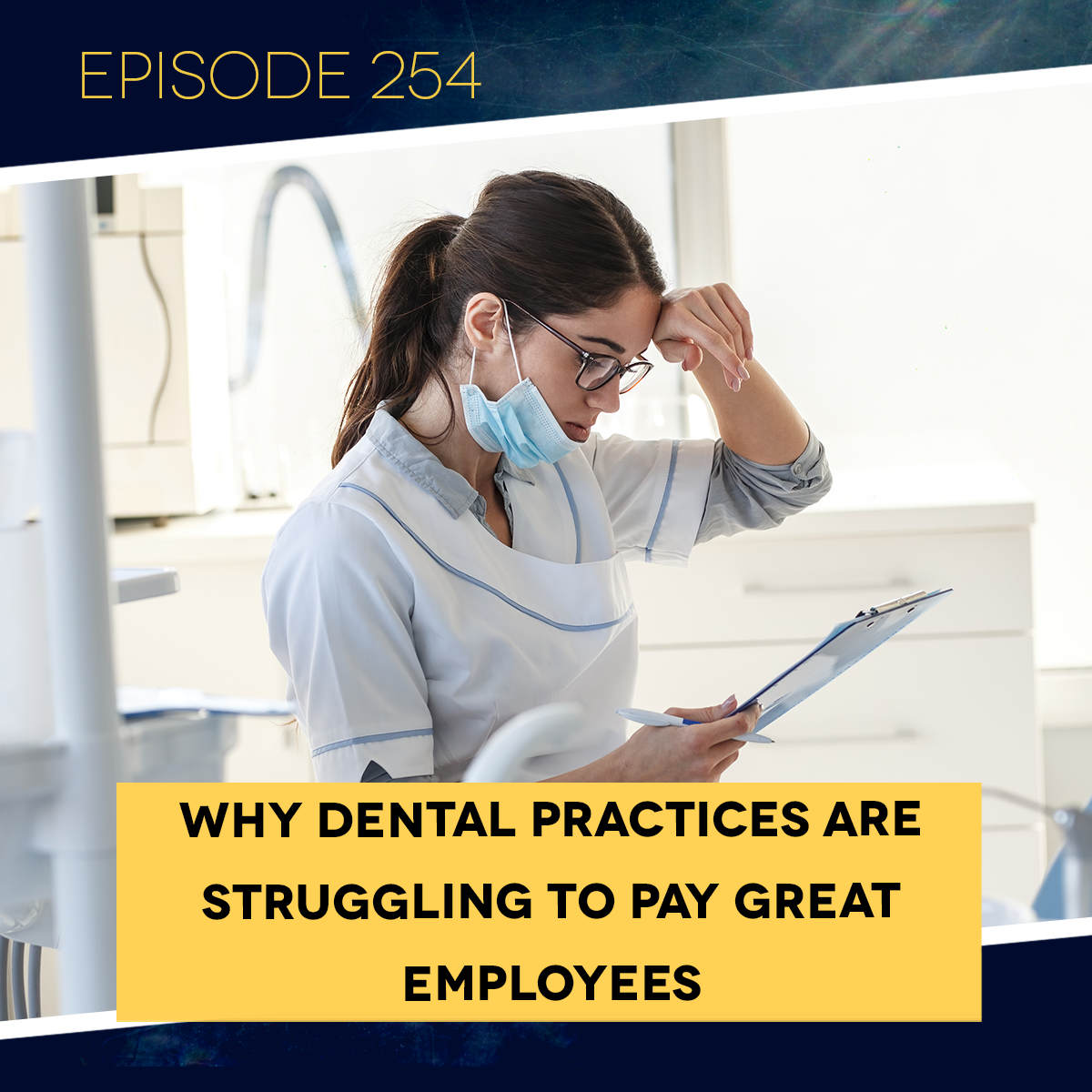 Ep. 254: Why Dentists Are Losing the Hiring War