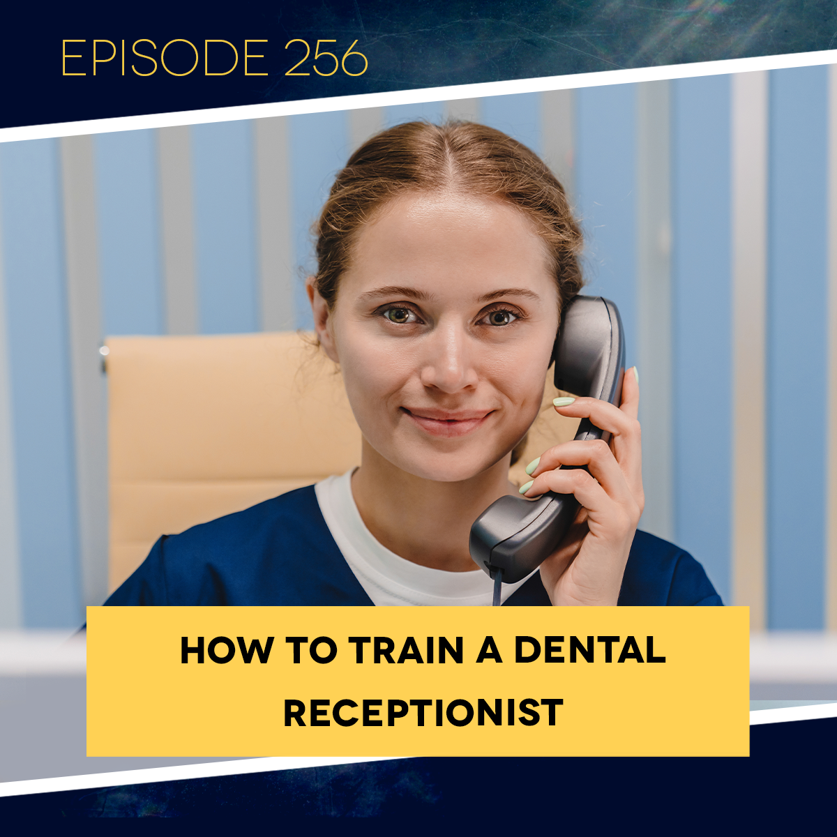 Ep. 256: How to Train a Dental Receptionist