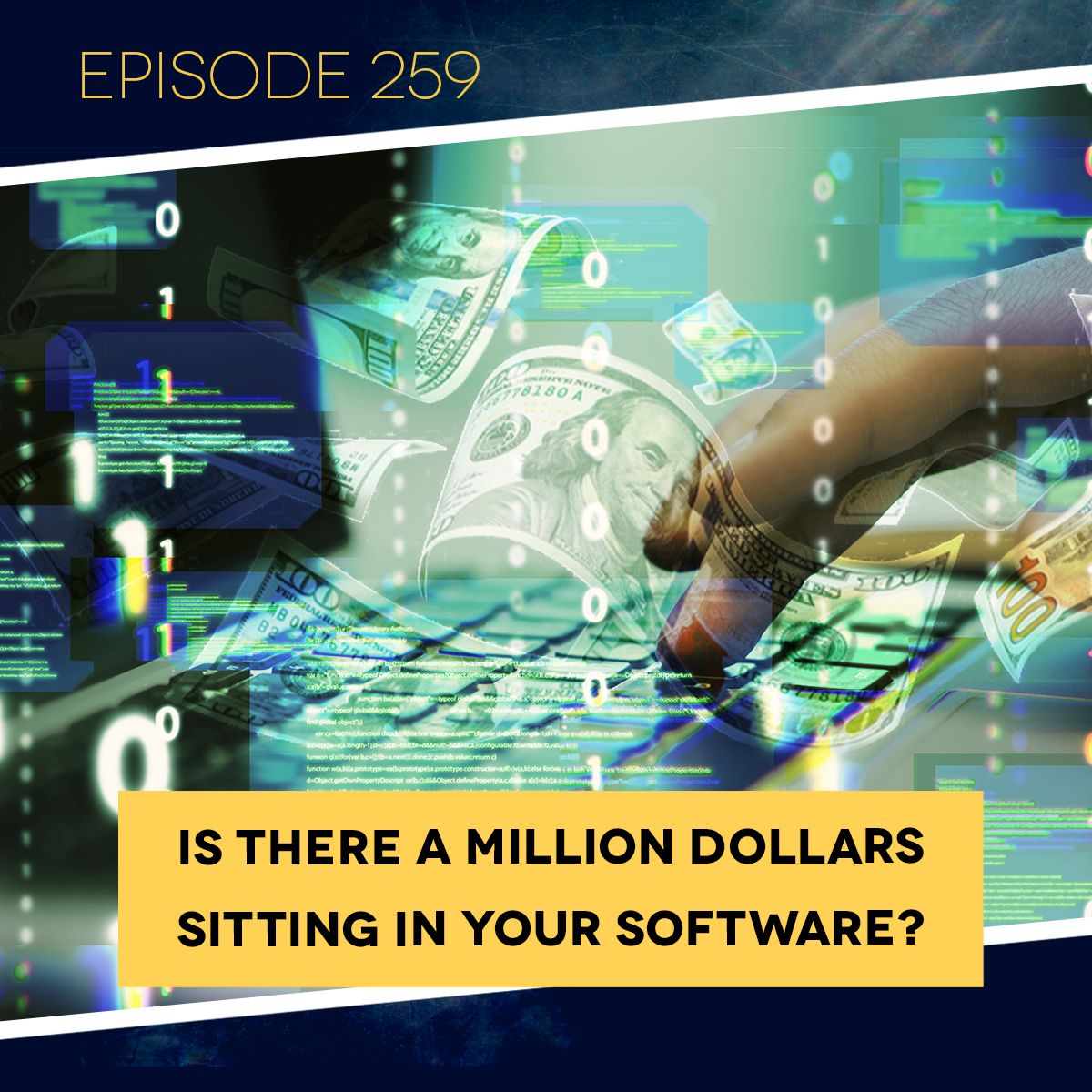 Ep. 259: Is There a Million Dollars Sitting in Your Software?