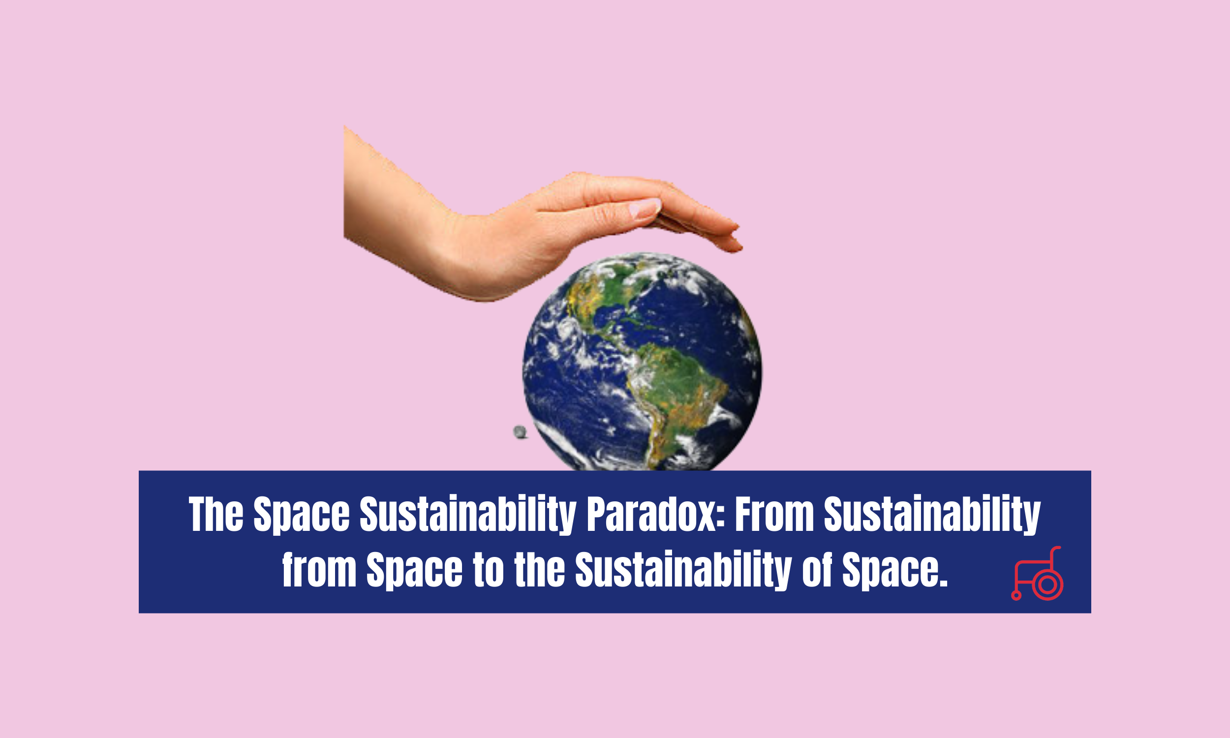 The Space Sustainability Paradox: From Sustainability from Space to the Sustainability of Space.