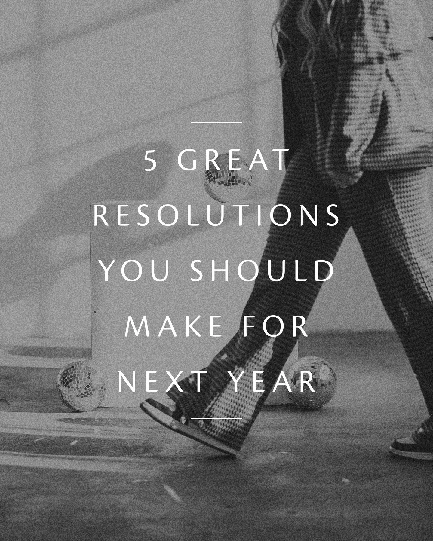 Which of these resolutions will you make your own?