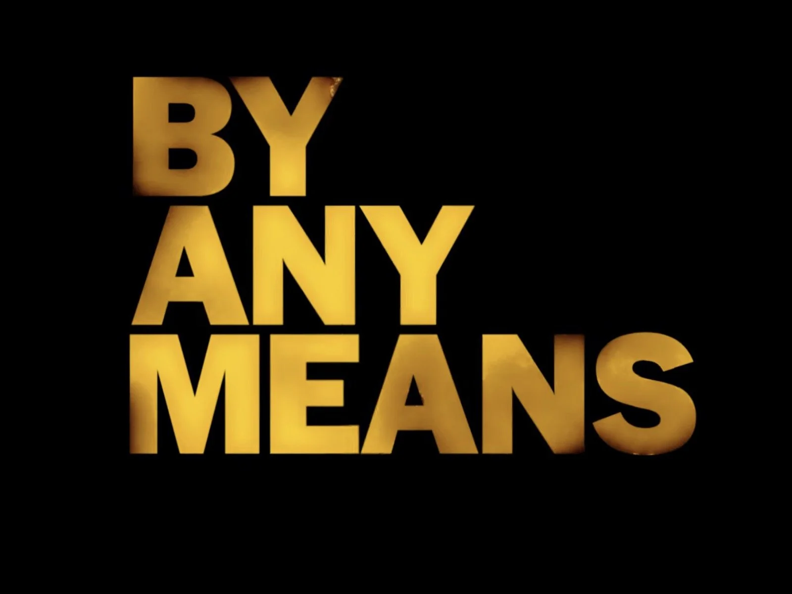 By Any Means: The newest trailer makes this thriller look even more dramatic