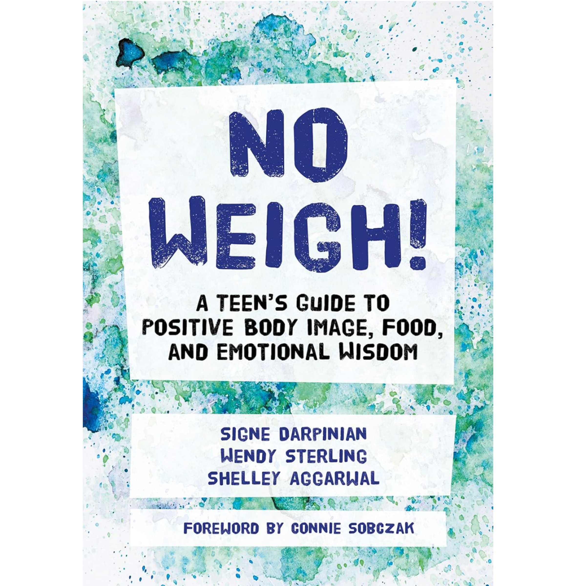No Weigh!: A Teen's Guide to Positive Body Image, Food, and Emotional Wisdom