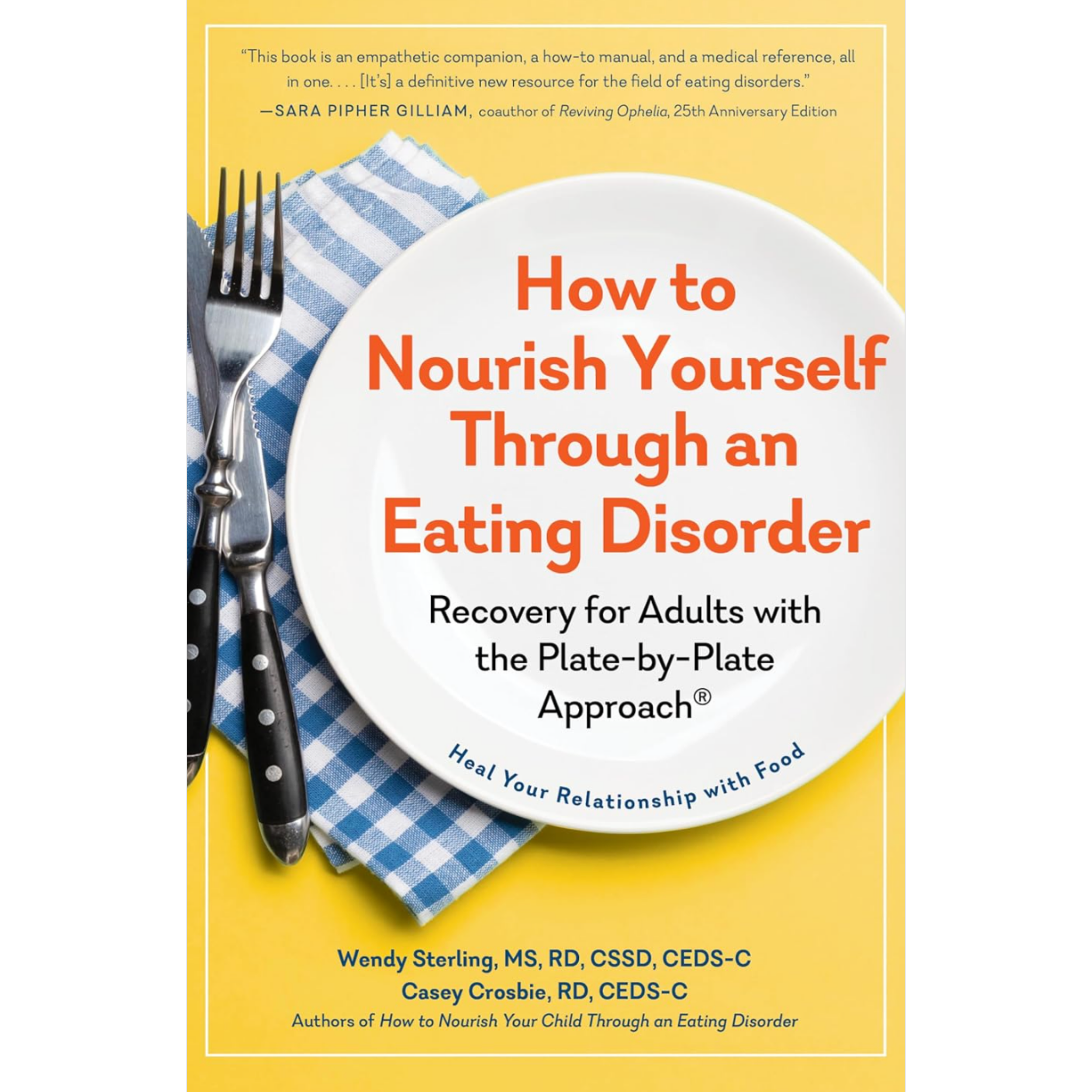 How to Nourish Yourself Through an Eating Disorder: Recovery for Adults with the Plate-by-Plate Approach®