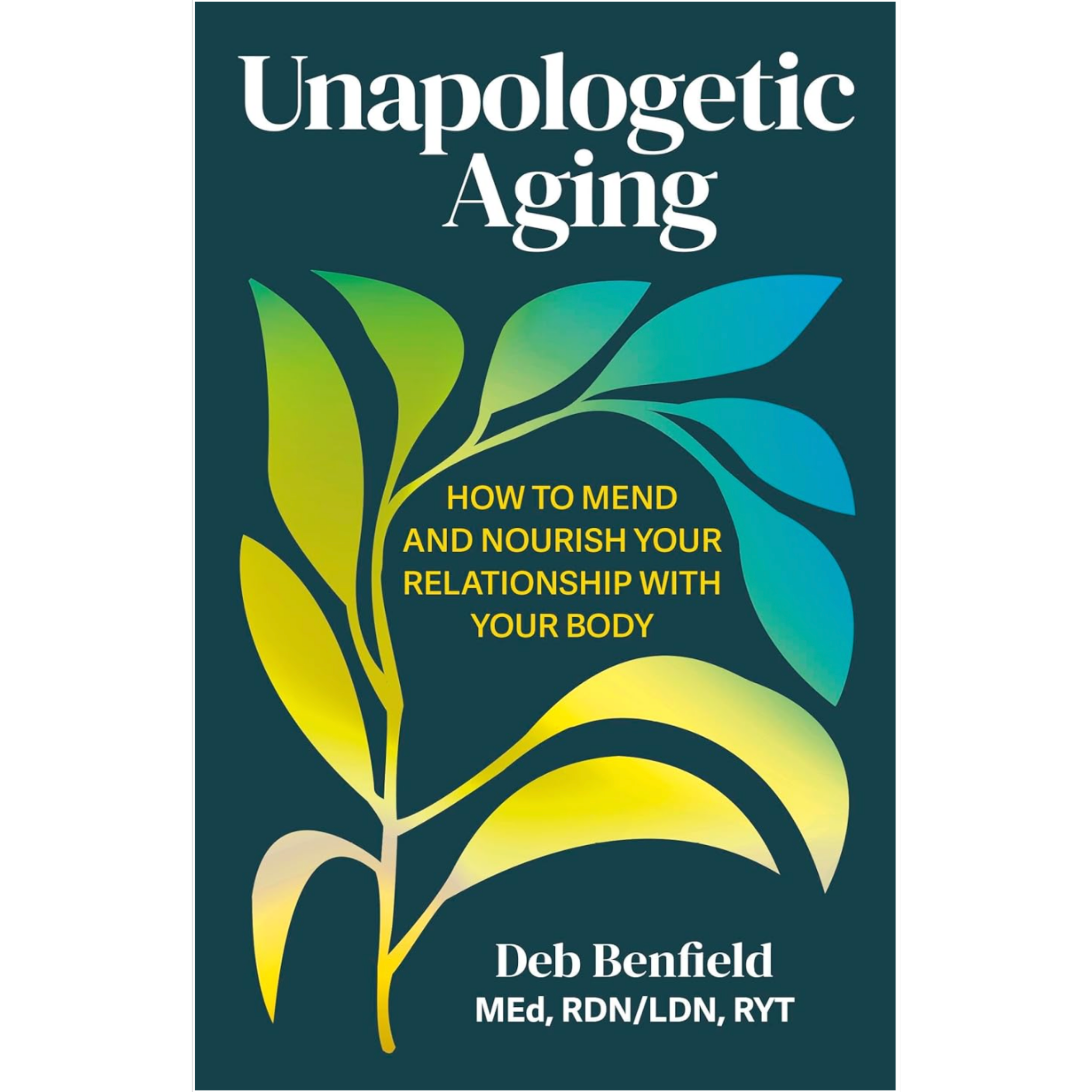 Unapologetic Aging: How to Mend and Nourish Your Relationship with Your Body
