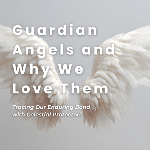 Guardian Angels and Why We Love Them: Tracing Our Enduring Bond with Celestial Protectors
