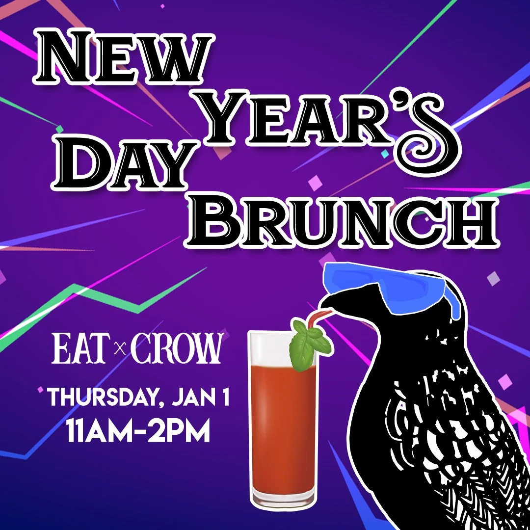 Today, it's Eat Crow's New Year's Day Brunch from 11 am-2 pm.