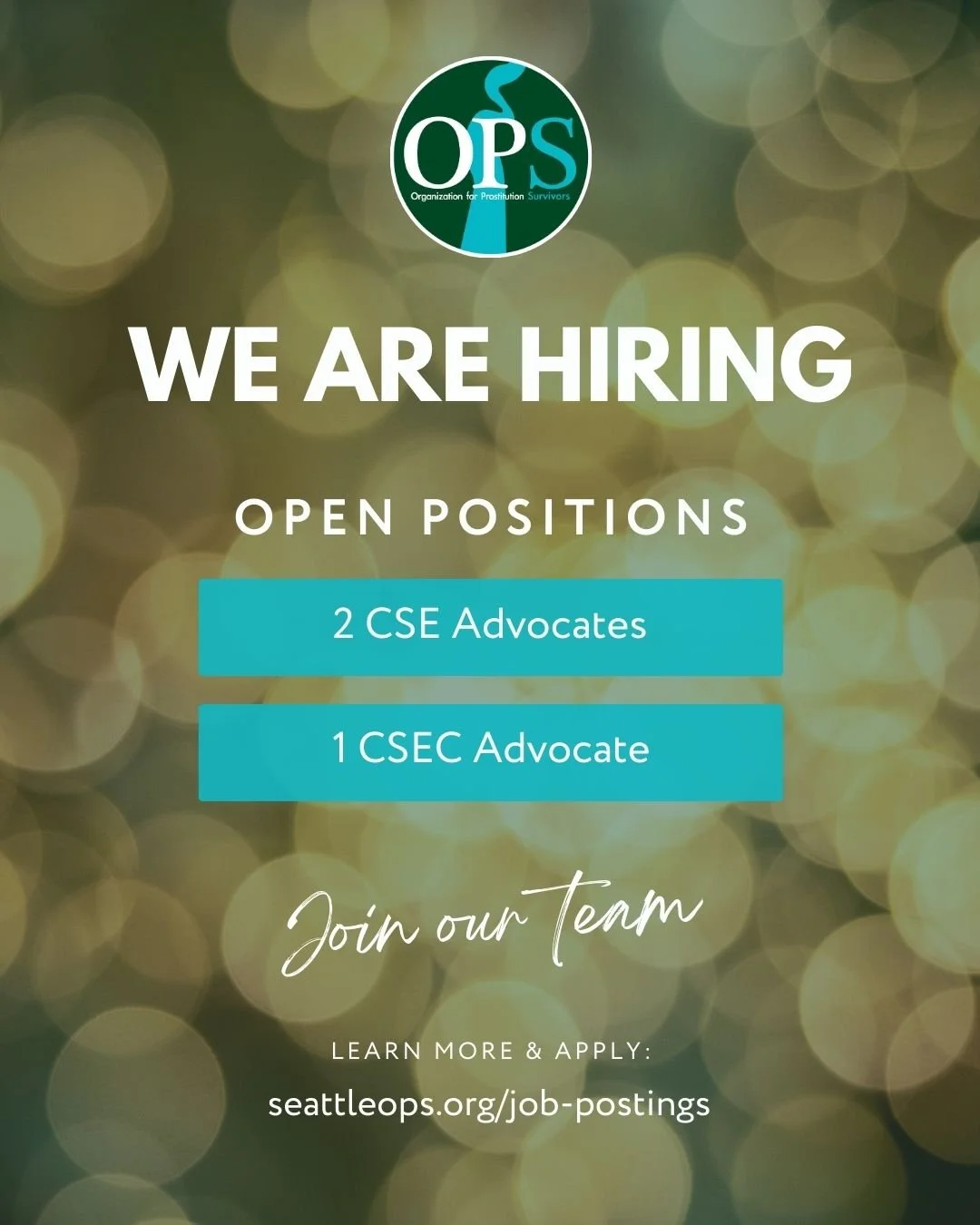Right now, we're looking to expand our passionate team with 2 CSE Survivor Advocates and 1 CSEC Advocate.

What We Offer:

&bull; Full-time positions, 36 hrs/week, based in Seattle, Washington.
&bull; In-person work covering vital intervention, recov