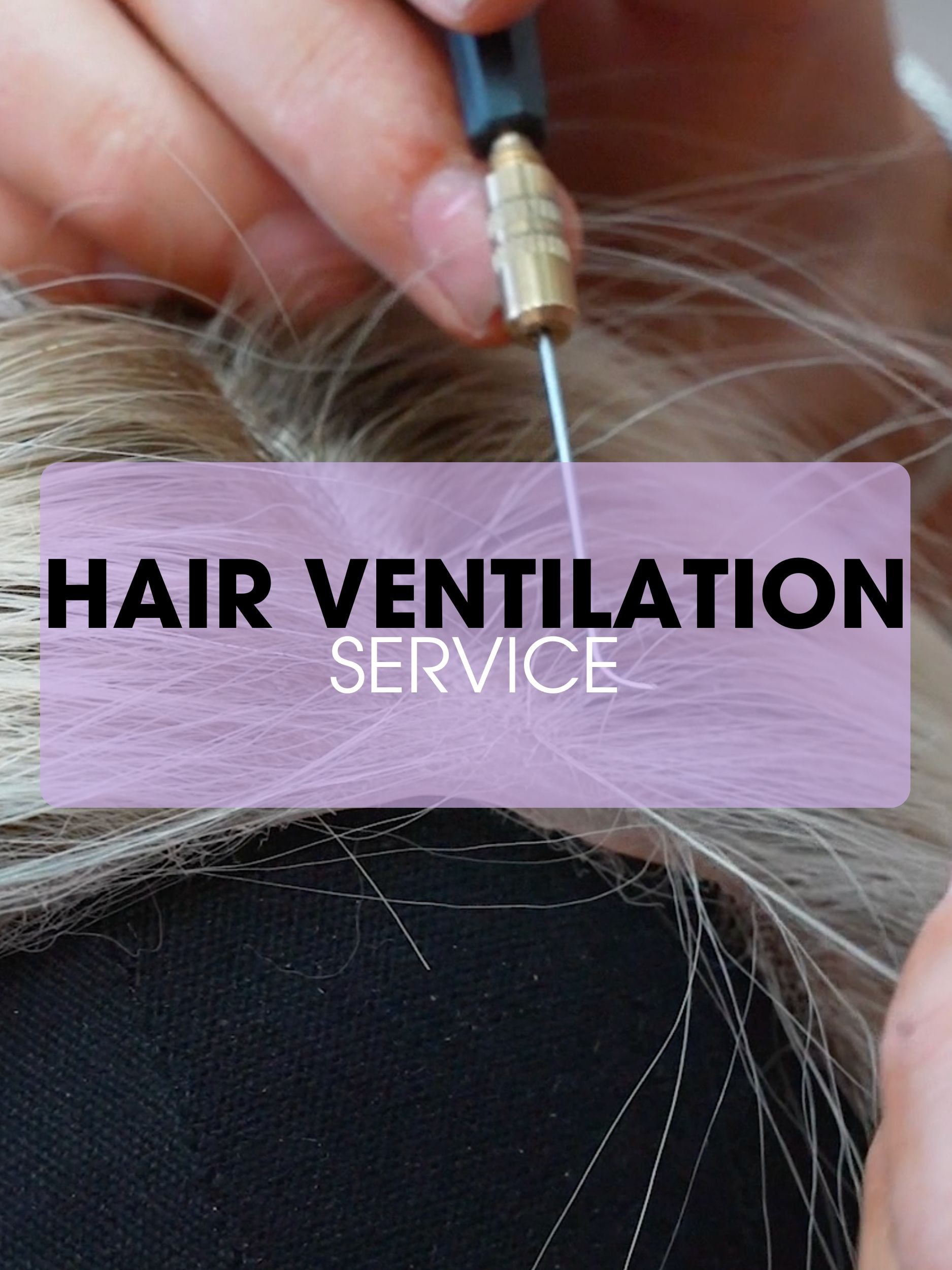Hair Ventilation Service