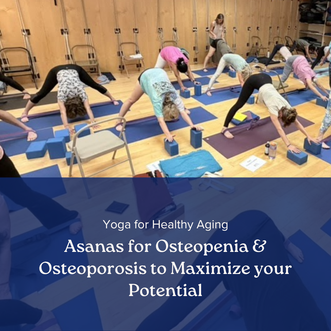 Yoga for Healthy Aging: Maximize your Potential with Asanas for Osteopenia and Osteoporosis
