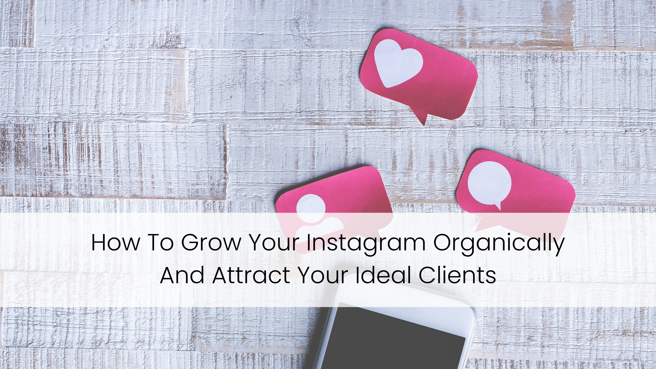 How To Grow Your Instagram Organically And Attract Your Ideal Clients