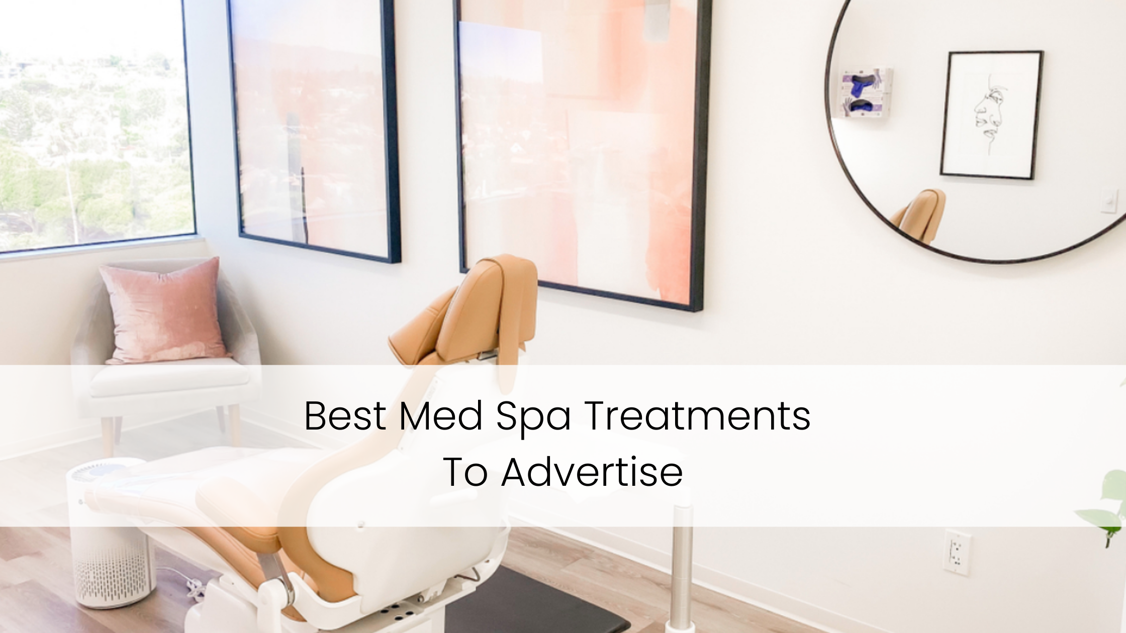 Best Med Spa Treatments To Advertise