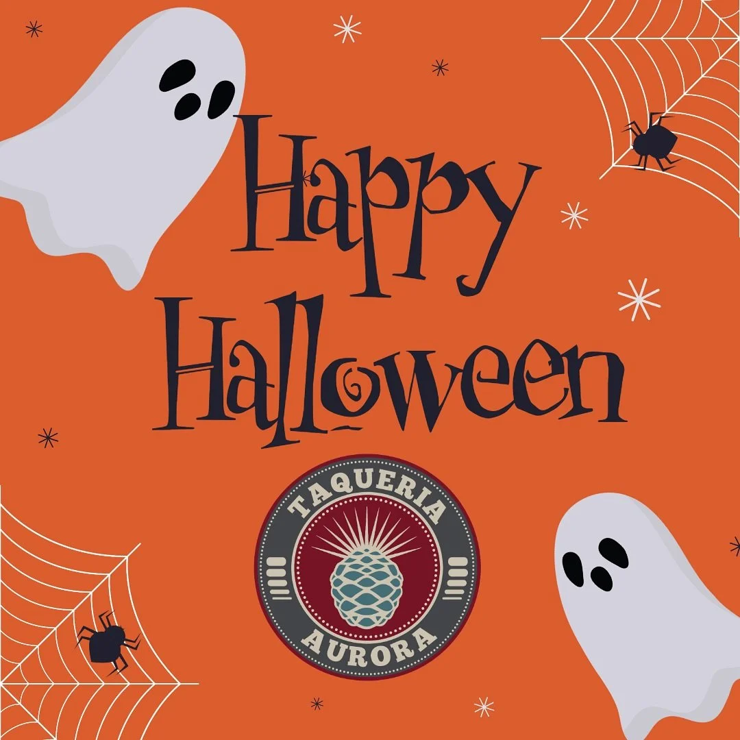 🎃👻 No tricks, just tacos! Wishing you a spook-tacular Halloween from Taquer&iacute;a Aurora! 🌮🕸️