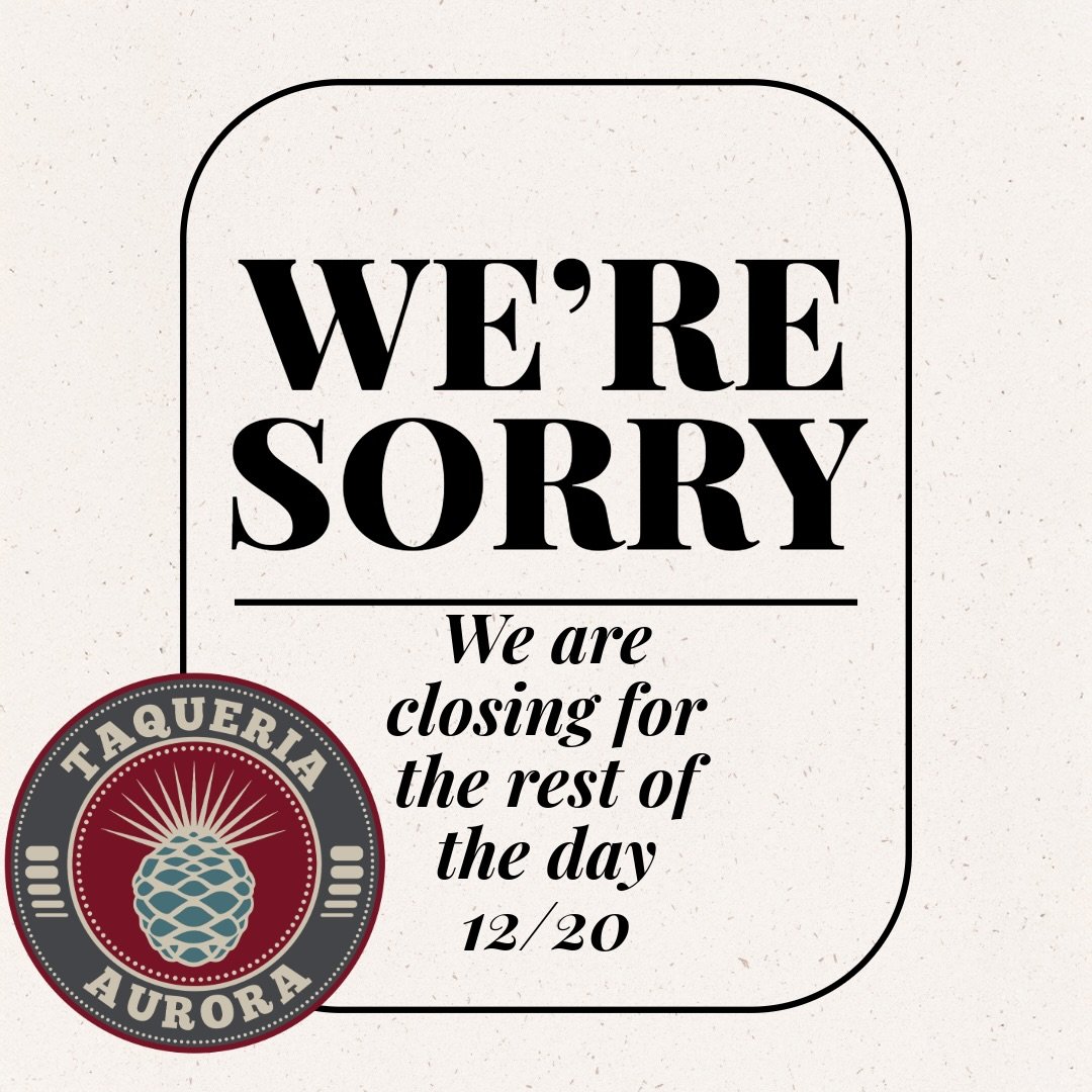 We&rsquo;ll be closing early today due to an unexpected issue. We apologize for the inconvenience and thank you for your understanding!