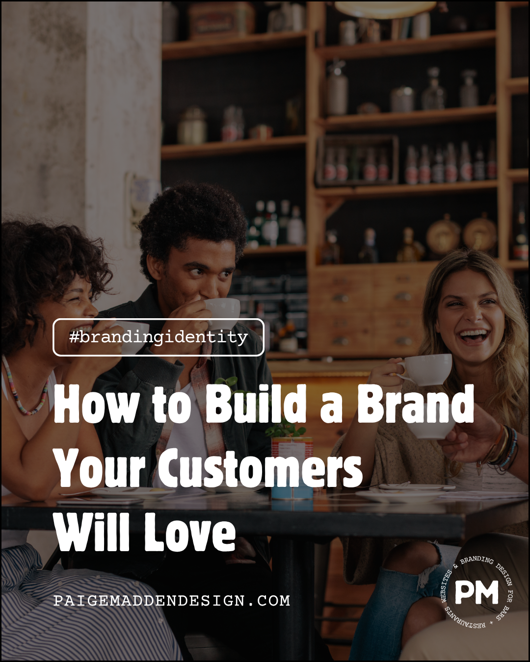 How to Build a Brand Your Customers Will Love