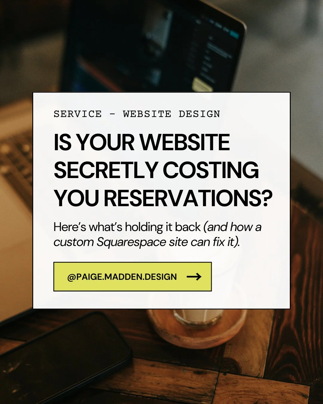 Your restaurant website shouldn't just look good&mdash;it should book tables.​

Paige Madden Design crafts custom Squarespace websites exclusively for bars, restaurants, and food &amp; beverage brands that fix outdated designs, boost mobile bookings,