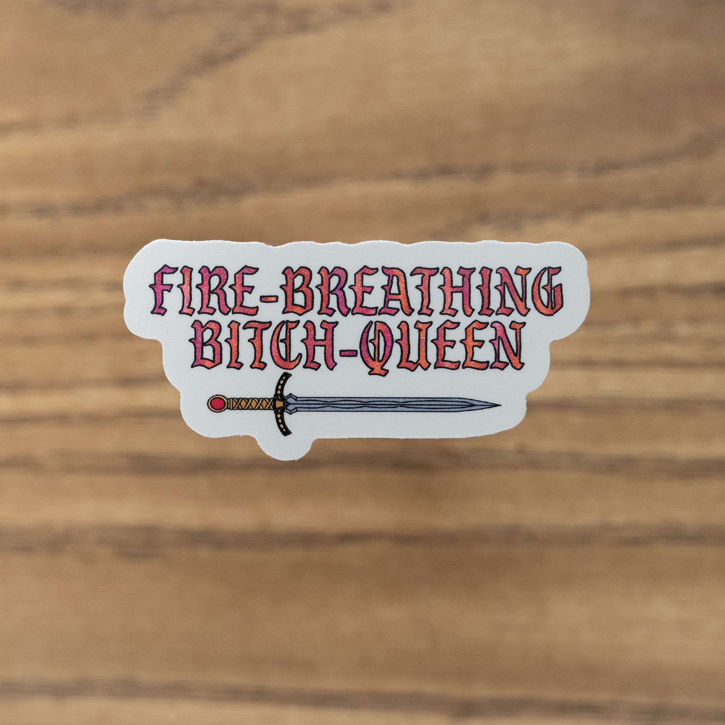 Fire-Breathing Bitch-Queen Sticker