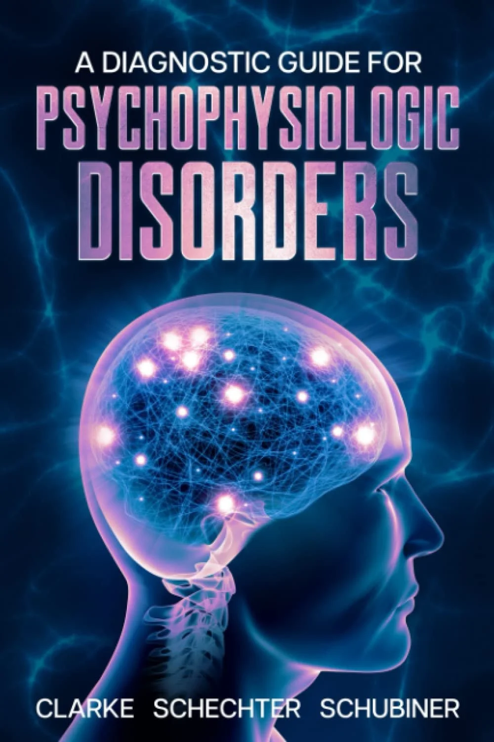 The cover of a book titled "A Diagnostic Guide for Psychophysiologic Disorders" featuring a digital illustration of a woman's head in profile with a glowing, interconnected brain depicted with bright points of light and neural network patterns.