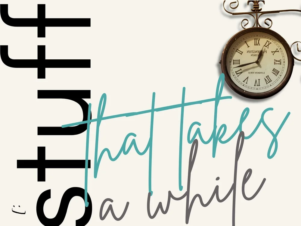 Es Take Time Things That Take A Long Time (10 examples on the power of time)