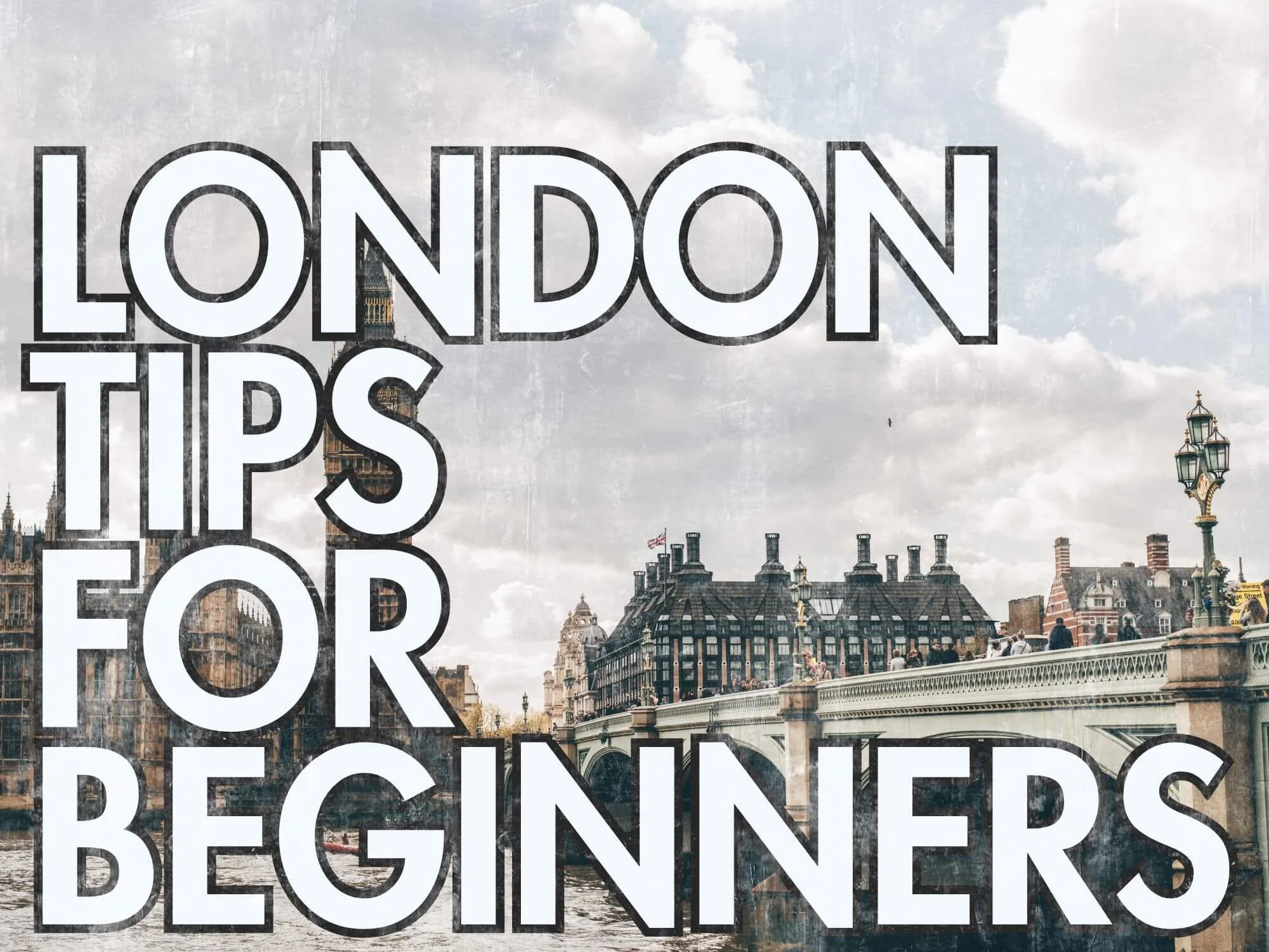London Travel Tips: 8 Mistakes to Avoid Your First Time Visiting