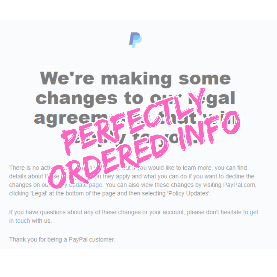       
  
   
 Perfectly ordered info 
 This email from Paypal does everything right structurally.  Bottom line up front  Paypal's clever communications staff know many customers won't open a mass email, so they put the bottom line (the main point) i