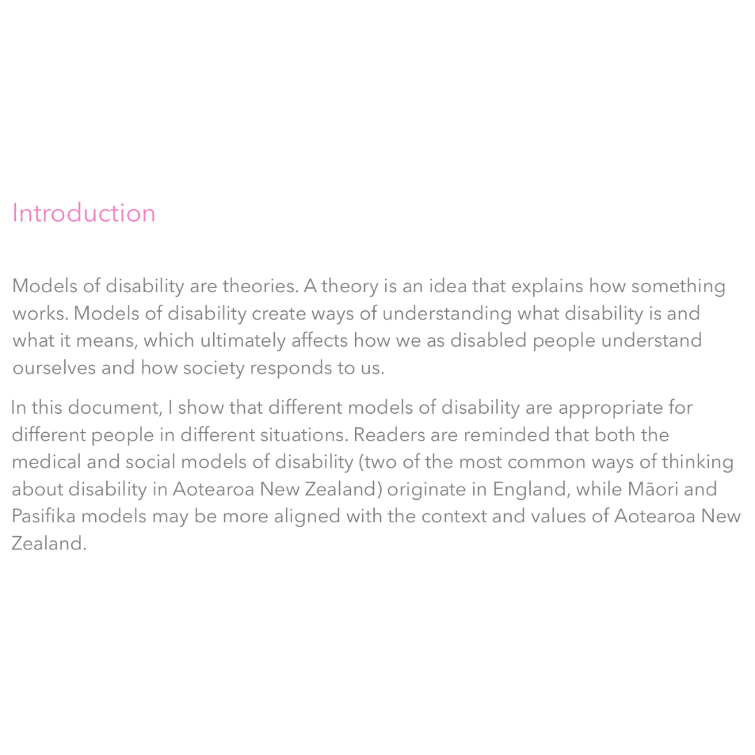       
  
    Plain language description of disability models  Dr Nicolina Newcombe has published a chapter of her PhD thesis. She's called the publication Models of disability in Aotearoa New Zealand.   You should read it for two reasons:  1. It's e
