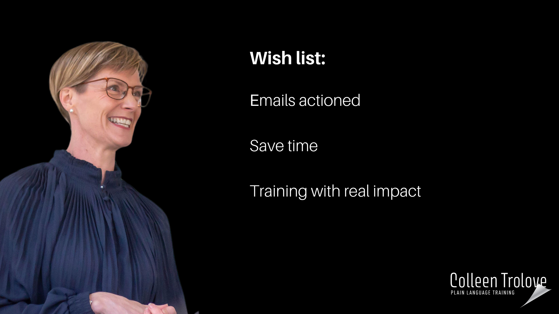 Colleen Trolove with wish list: Emails actioned, save time, training with real impact