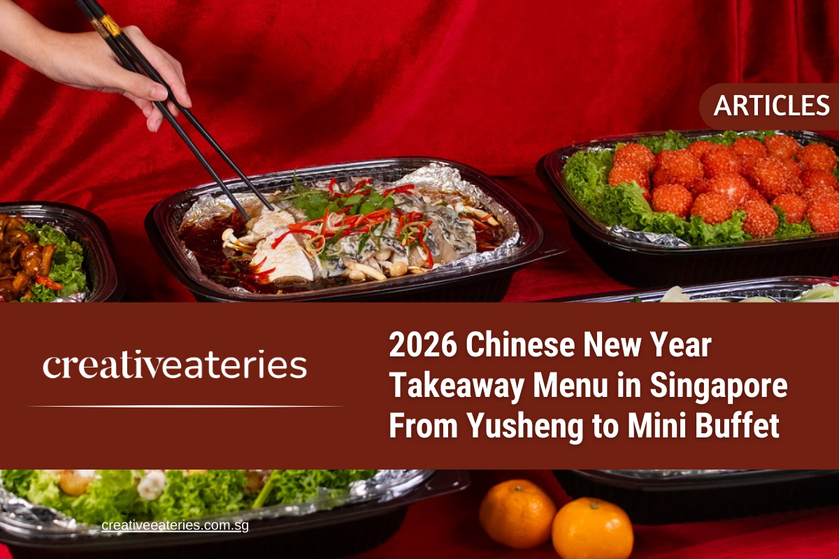 2026 Chinese New Year Takeaway Menu in Singapore From Yusheng to Mini Buffet