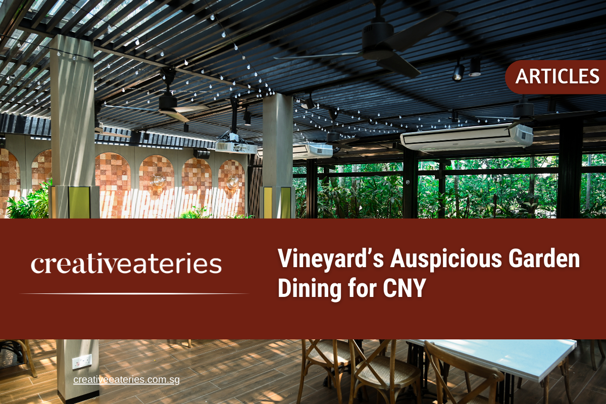 Vineyard’s Auspicious Garden Dining for CNY