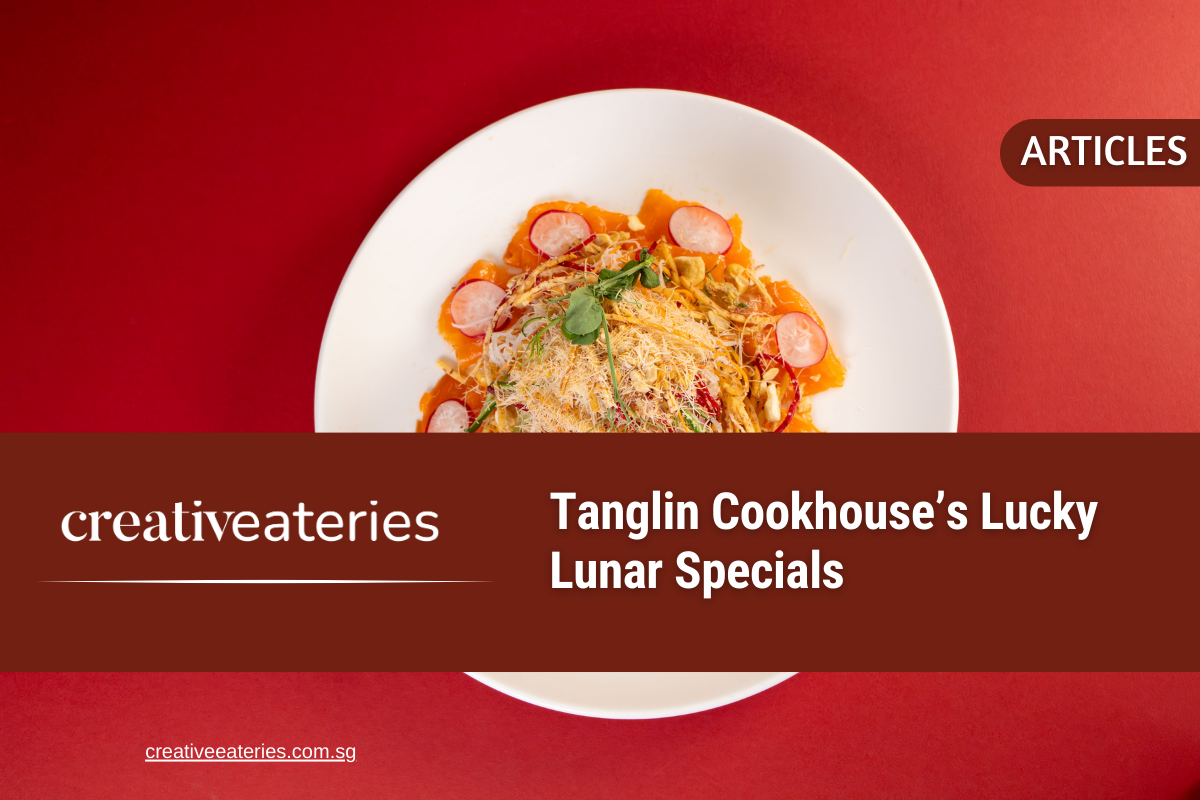 Tanglin Cookhouse’s Lucky Lunar Specials