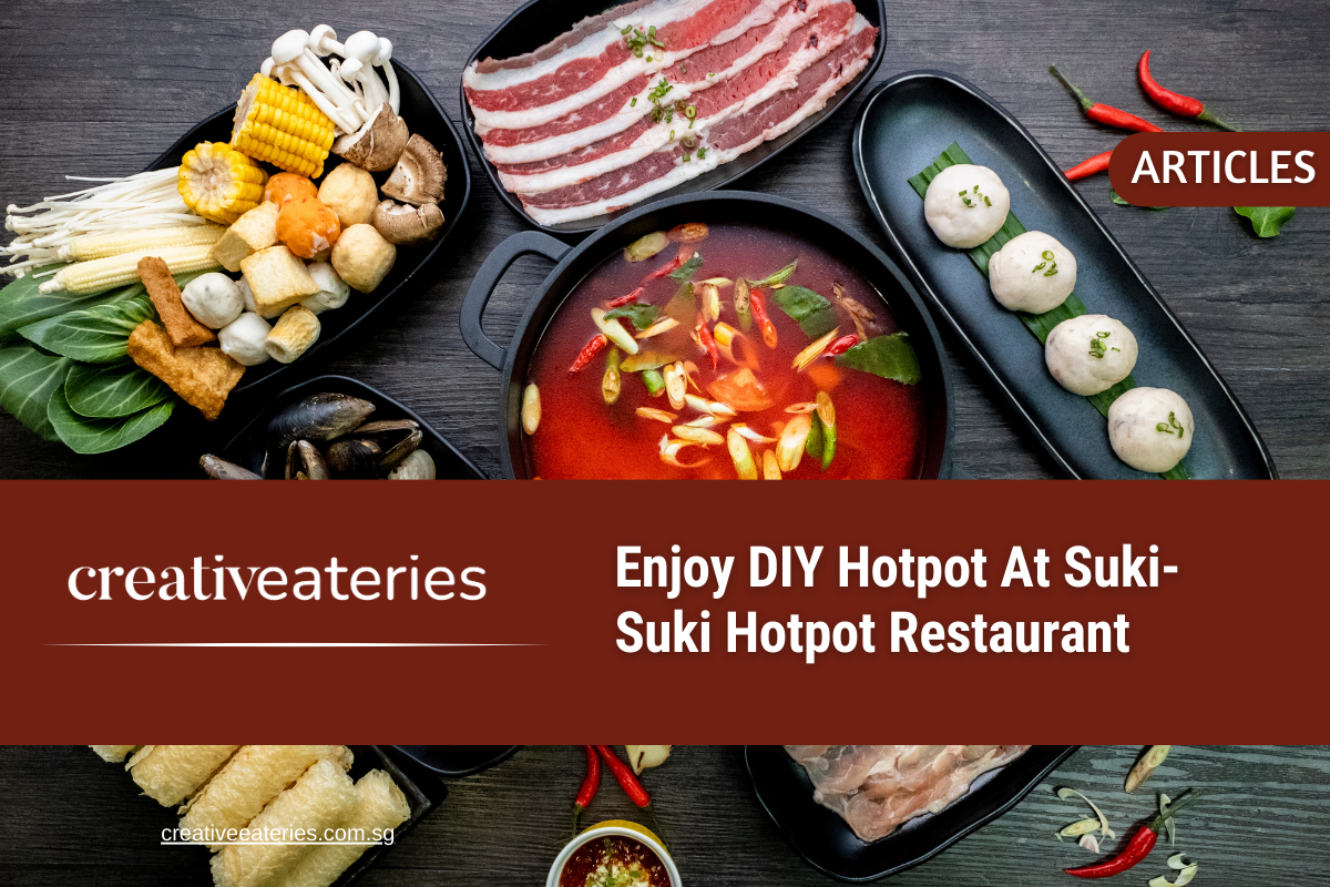 Enjoy DIY Hotpot At Suki-Suki Hotpot Restaurant