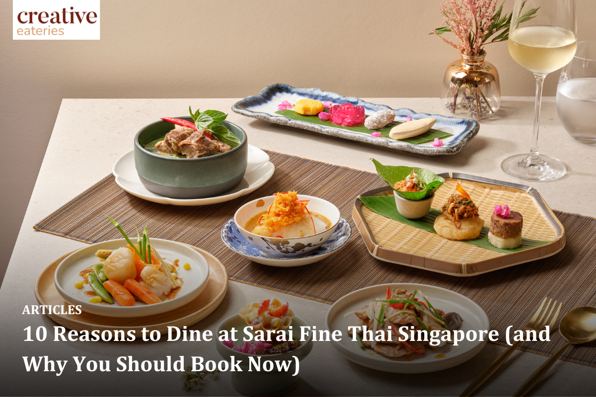 10 Reasons to Dine at Sarai Fine Thai Singapore (and Why You Should Book Now)