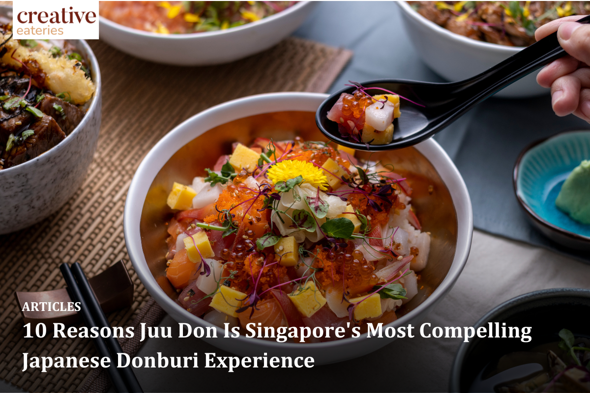 10 Reasons Juu Don Is Singapore's Most Compelling Japanese Donburi Experience