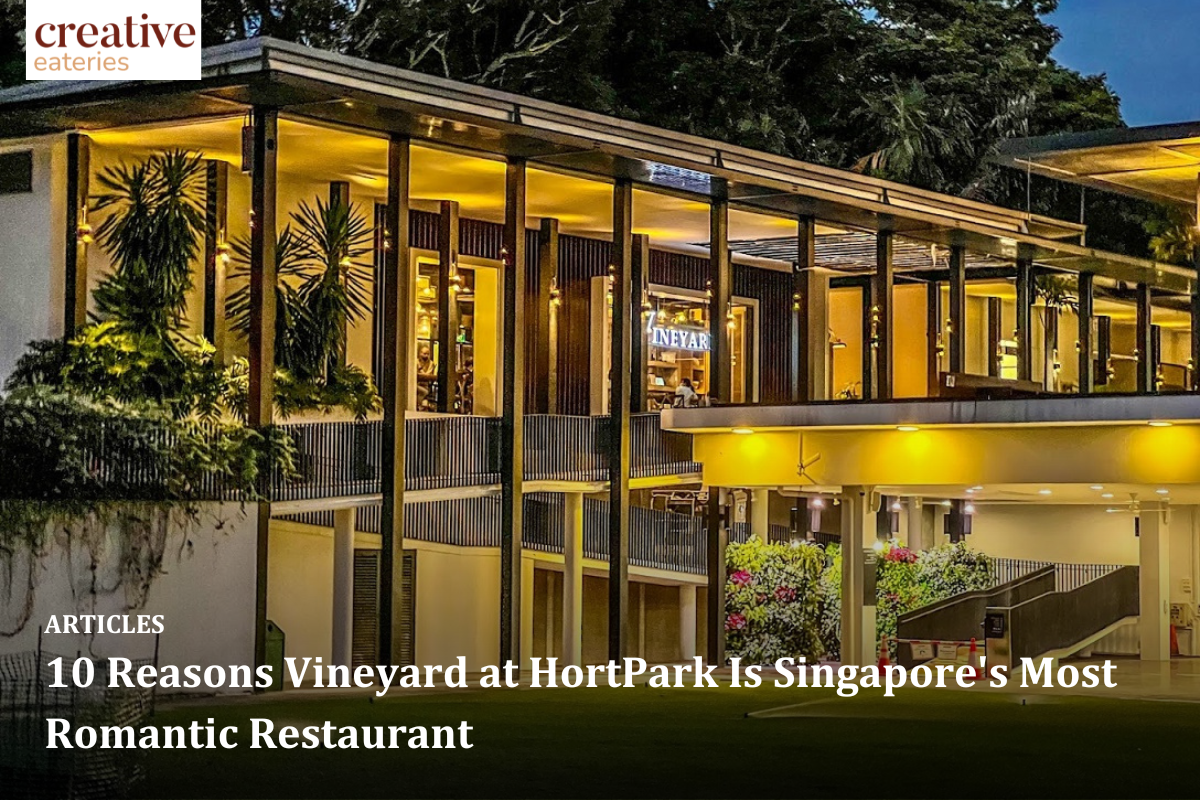 10 Reasons Vineyard at HortPark Is Singapore's Most Romantic Restaurant