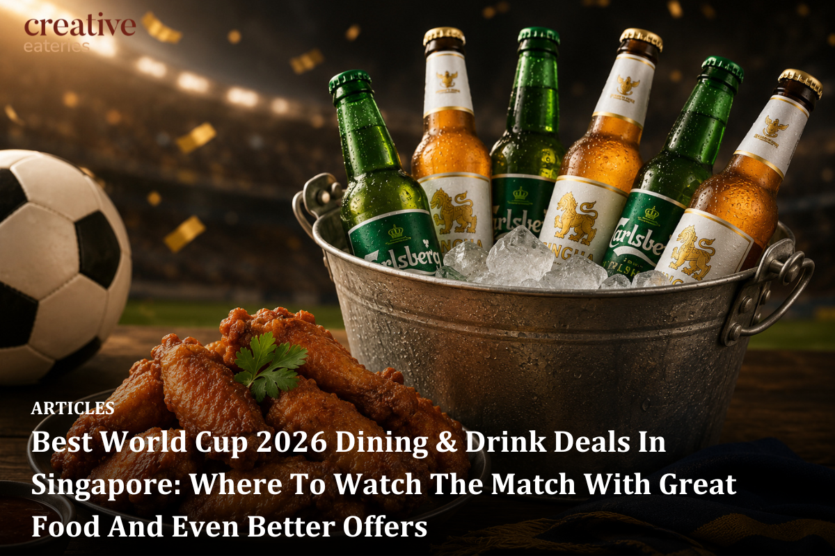 Best World Cup 2026 Dining &amp; Drink Deals in Singapore: Where to Watch the Match with Great Food and Even Better Offers