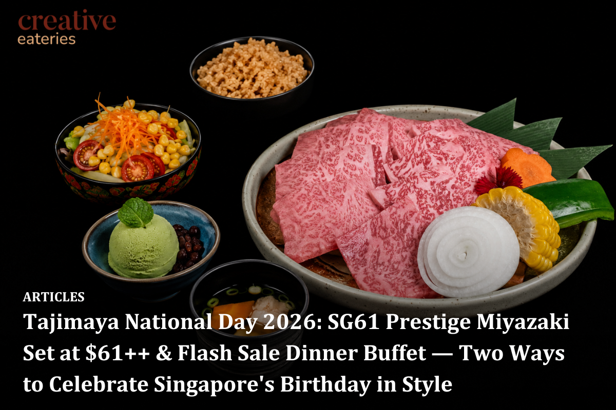 Tajimaya National Day 2026: SG61 Prestige Miyazaki Set at $61++ &amp; Flash Sale Dinner Buffet — Two Ways to Celebrate Singapore's Birthday in Style
