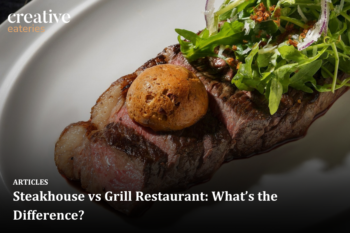 Steakhouse vs Grill Restaurant: What’s the Difference?