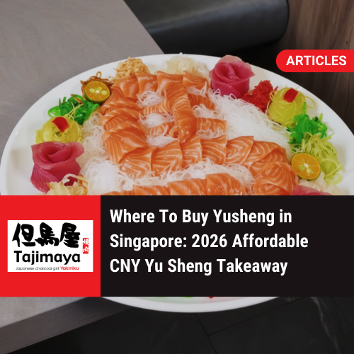 Where To Buy Yusheng in Singapore?