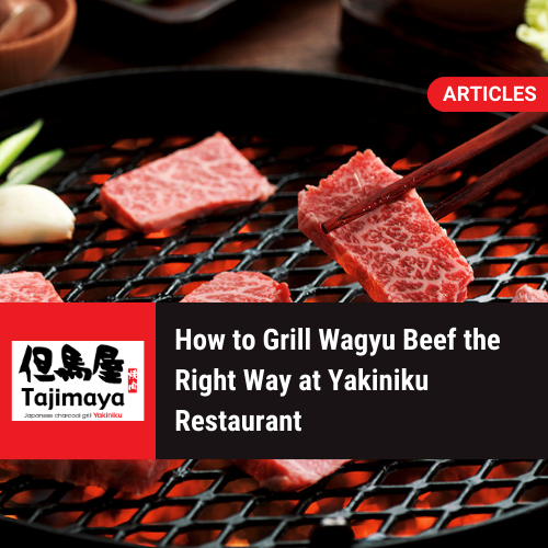 How to Grill Wagyu Beef the Right Way at Yakiniku Restaurant