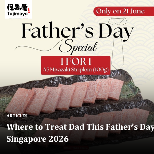 Where to Treat Dad This Father’s Day Singapore 2026